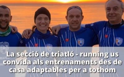 La secció de triatló-running us convida als entrenaments des de casa adaptables a tothom